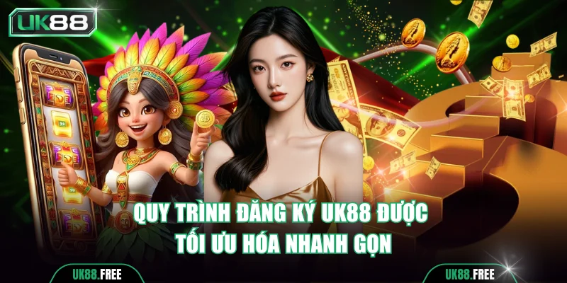 Quy trình đăng ký UK88 được tối ưu hóa nhanh gọn