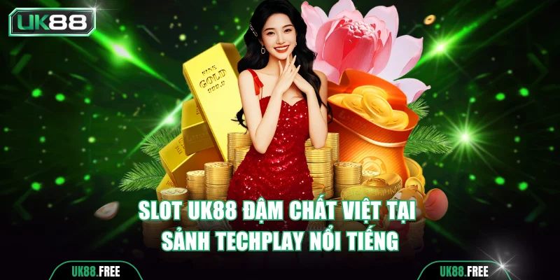 Slot UK88 đậm chất Việt tại sảnh Techplay nổi tiếng
